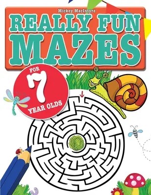 Des labyrinthes vraiment amusants pour les enfants de 7 ans : Des labyrinthes amusants et stimulants pour les enfants de 7 ans. - Really Fun Mazes For 7 Year Olds: Fun, brain tickling maze puzzles for 7 year old children