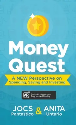 Money Quest : Une nouvelle perspective sur les dépenses, l'épargne et l'investissement - Money Quest: A New Perspective on Spending, Saving and Investing