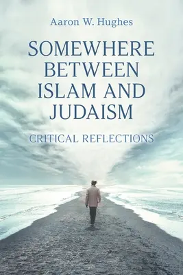 Quelque part entre l'islam et le judaïsme : Réflexions critiques - Somewhere Between Islam and Judaism: Critical Reflections