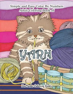Livre de coloriage simple et facile pour adultes : Livre de coloriage facile pour adultes avec du fil à tricoter, à crocheter et à coudre. - Simple and Easy Adult Color By Numbers Coloring Book of Yarn: Easy Color By Number Coloring Book for Adults of Yarn With Knitting, Crocheting, Quiltin