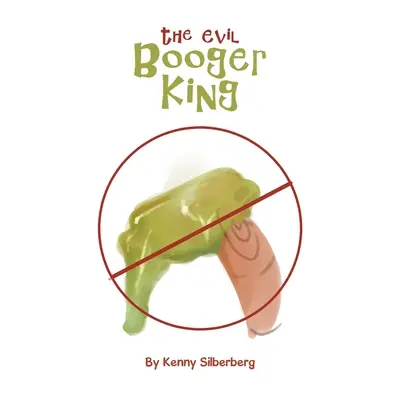 Le roi des crottes de nez - The Evil Booger King