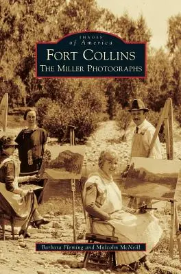 Fort Collins : Les photographies de Miller - Fort Collins: The Miller Photographs