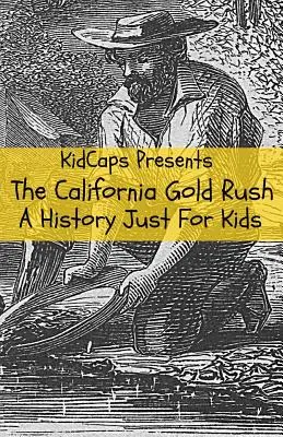 La ruée vers l'or en Californie : une histoire pour les enfants - The California Gold Rush: A History Just For Kids