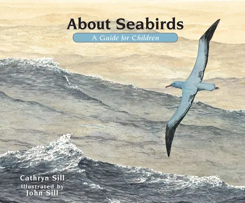 Les oiseaux de mer : Les oiseaux de mer : un guide pour les enfants - About Seabirds: A Guide for Children