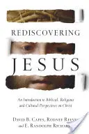 Redécouvrir Jésus : Une introduction aux perspectives bibliques, religieuses et culturelles sur le Christ - Rediscovering Jesus: An Introduction to Biblical, Religious and Cultural Perspectives on Christ