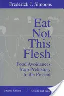 Ne mangez pas cette chair : Les interdits alimentaires de la préhistoire à nos jours - Eat Not This Flesh: Food Avoidances from Prehistory to the Present