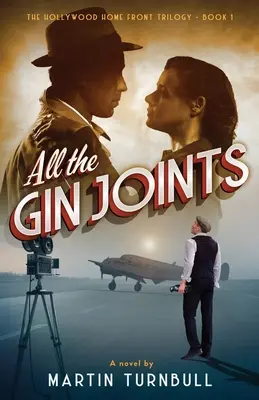 All the Gin Joints : Un roman sur le Hollywood de la Seconde Guerre mondiale - All the Gin Joints: A novel of World War II Hollywood