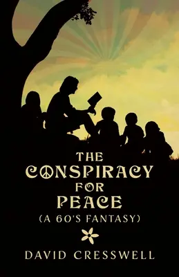Le complot pour la paix : (Une fantaisie des années 60) - The Conspiracy For Peace: (A 60's Fantasy)