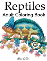 Livre de coloriage pour adultes sur les reptiles - Reptiles Adult Coloring Book