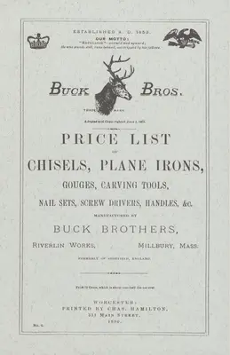 Liste de prix de Buck Brothers pour les ciseaux, les fers à raboter, les gouges, les outils de sculpture, les jeux de clous, les tournevis, les poignées, etc. - Buck Brothers Price List of Chisels, Plane Irons, Gouges, Carving Tools, Nail Sets, Screw Drivers, Handles, & c.