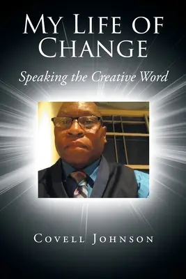 Ma vie de changement : La parole créative - My Life of Change: Speaking the Creative Word