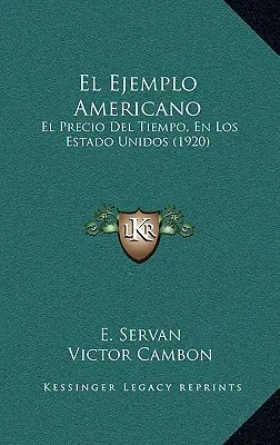 El Ejemplo Americano : El Precio del Tiempo, En Los Estado Unidos (1920) - El Ejemplo Americano: El Precio del Tiempo, En Los Estado Unidos (1920)