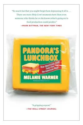 La boîte à lunch de Pandore : Comment les aliments transformés ont pris le contrôle du repas américain - Pandora's Lunchbox: How Processed Food Took Over the American Meal