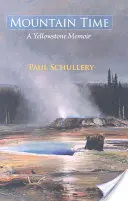 Mountain Time : A Yellowstone Memoir (L'heure de la montagne : un souvenir de Yellowstone) - Mountain Time: A Yellowstone Memoir