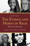 L'éthique et les mœurs de la race : l'égalité après l'histoire de la philosophie, avec une nouvelle préface - The Ethics and Mores of Race: Equality after the History of Philosophy, with a New Preface