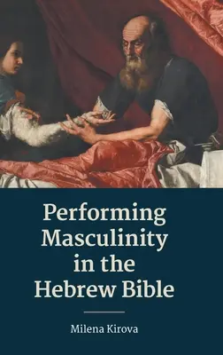 La représentation de la masculinité dans la Bible hébraïque - Performing Masculinity in the Hebrew Bible