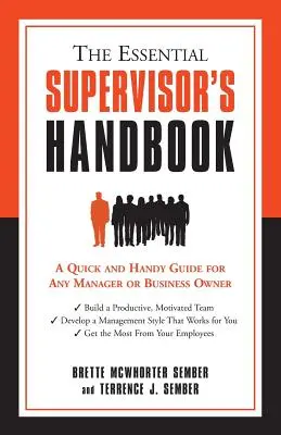 Le manuel essentiel du superviseur : Un guide rapide et pratique pour tout manager ou propriétaire d'entreprise - The Essential Supervisor's Handbook: A Quick and Handy Guide for Any Manager or Business Owner