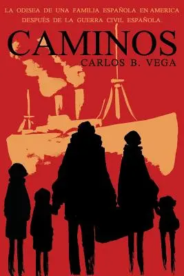 Caminos : La Odisea de Una Familia Espanola En America Despues de la Guerra Civil Espanola. (Espagnol) - Caminos: La Odisea de Una Familia Espanola En America Despues de la Guerra Civil Espanola. (Spanish)