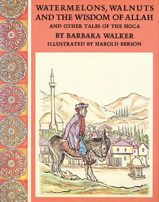 Pastèques, noix et sagesse d'Allah, et autres contes de la Hoca - Watermelons, Walnuts, and the Wisdom of Allah, and Other Tales of the Hoca