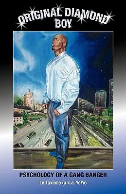 Original Diamond Boy : Psychologie d'un membre de gang (Le'taxione (A K. a. Yoyo)) - Original Diamond Boy: Psychology of a Gang Banger (Le'taxione (A K. a. Yoyo))