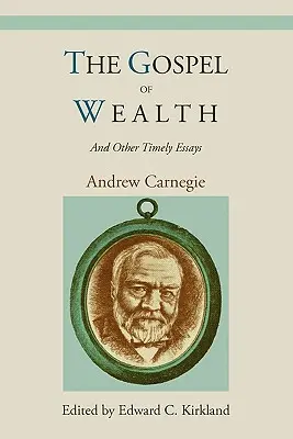 L'Évangile de la richesse et autres essais opportuns - The Gospel of Wealth and Other Timely Essays