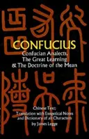 Les Analectes de Confucius, le Grand Apprentissage et la Doctrine du Moyen - Confucian Analects, the Great Learning & the Doctrine of the Mean