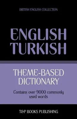 Dictionnaire thématique anglais britannique-turc - 9000 mots - Theme-based dictionary British English-Turkish - 9000 words