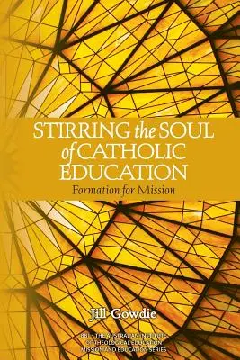 Remuer l'âme de l'éducation catholique : La formation à la mission - Stirring the Soul of Catholic Education: Formation for Mission