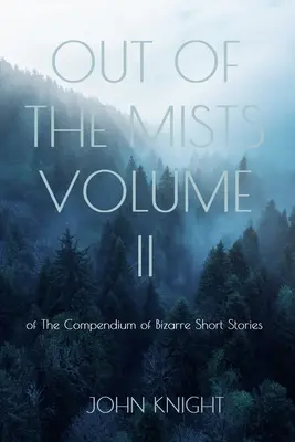 Sortir des brumes : Volume II du Compendium des nouvelles bizarres - Out of the Mists: Volume II of The Compendium of Bizarre Short Stories