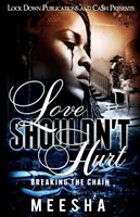 L'amour ne devrait pas faire de mal : Rompre la chaîne - Love Shouldn't Hurt: Breaking the Chain