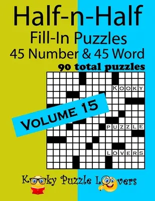 Casse-tête à remplir à moitié, volume 15 : 45 chiffres et 45 mots (90 casse-tête au total) - Half-n-Half Fill-In Puzzles, Volume 15: 45 Number and 45 Word (90 Total Puzzles)