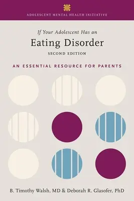 Si votre adolescent souffre d'un trouble de l'alimentation : Une ressource essentielle pour les parents - If Your Adolescent Has an Eating Disorder: An Essential Resource for Parents