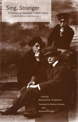 Chante, étranger : Un siècle de poésie yiddish américaine - une anthologie historique - Sing, Stranger: A Century of American Yiddish Poetry--A Historical Anthology