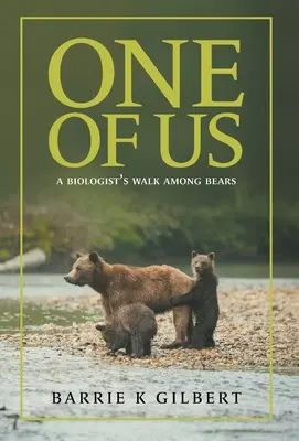 L'un d'entre nous : la marche d'un biologiste parmi les ours - One of Us: A Biologist's Walk Among Bears
