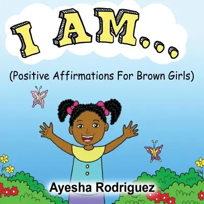 Je suis... : Affirmations positives pour les filles brunes - I Am...: Positive Affirmations for Brown Girls