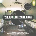 Le livre du magasin de disques : Cinquante lieux légendaires et emblématiques pour découvrir des vinyles neufs et d'occasion - The Record Store Book: Fifty Legendary and Iconic Places to Discover New and Used Vinyl