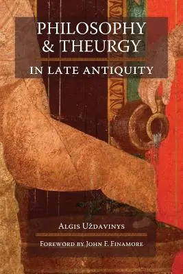 Philosophie et théurgie dans l'Antiquité tardive - Philosophy and Theurgy in Late Antiquity