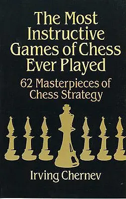 Les parties d'échecs les plus instructives jamais jouées - The Most Instructive Games of Chess Ever Played