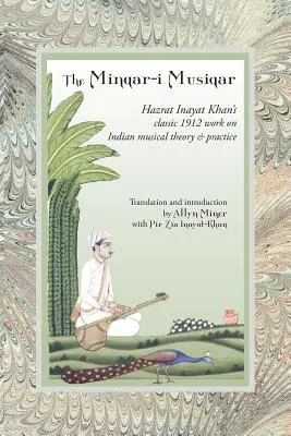 Le Minqar-I Musiqar : L'ouvrage classique de Hazrat Inayat Khan de 1912 sur la théorie et la pratique musicales indiennes - The Minqar-I Musiqar: Hazrat Inayat Khan's Classic 1912 Work on Indian Musical Theory and Practice