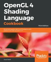 OpenGL 4 Shading Language Cookbook - Troisième édition : Créer des graphiques 3D de haute qualité en temps réel avec OpenGL 4.6, GLSL 4.6 et C++17 - OpenGL 4 Shading Language Cookbook - Third Edition: Build high-quality, real-time 3D graphics with OpenGL 4.6, GLSL 4.6 and C++17