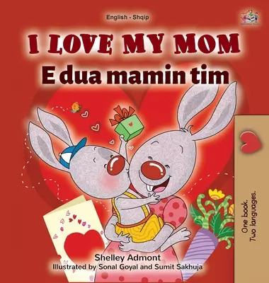 J'aime ma maman (livre bilingue anglais-albanais pour les enfants) - I Love My Mom (English Albanian Bilingual Book for Kids)