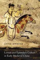 Lettres et culture épistolaire dans la Chine du haut Moyen Âge - Letters and Epistolary Culture in Early Medieval China
