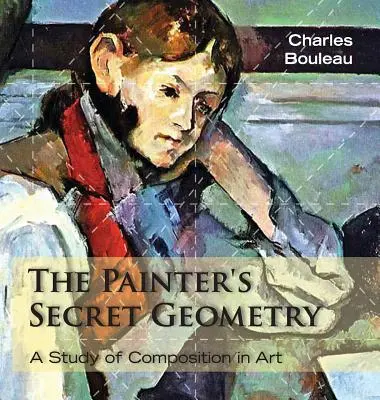 La géométrie secrète du peintre : Une étude de la composition dans l'art - The Painter's Secret Geometry: A Study of Composition in Art