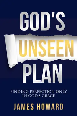 Le plan invisible de Dieu : Trouver la perfection uniquement dans la grâce de Dieu - God's Unseen Plan: Finding Perfection Only in God's Grace