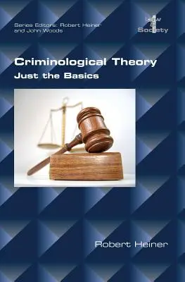 La théorie criminologique. L'essentiel - Criminological Theory. Just the Basics