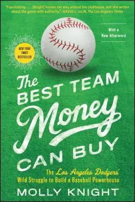 La meilleure équipe que l'argent puisse acheter : La lutte sauvage des Dodgers de Los Angeles pour construire une puissance du baseball - The Best Team Money Can Buy: The Los Angeles Dodgers' Wild Struggle to Build a Baseball Powerhouse