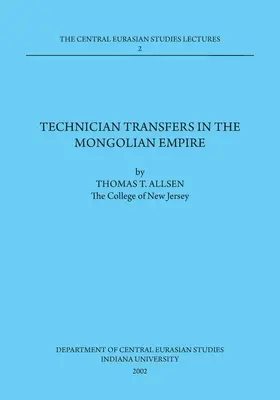 Technician Transfers in the Mongolian Empire : 2002 Dept. of Central Eurasian Studies Series, Lecture 2 - Technician Transfers in the Mongolian Empire: 2002 Dept. of Central Eurasian Studies Series, Lecture 2