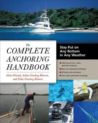 Le manuel complet de l'ancrage : Rester en place sur n'importe quel fond et par n'importe quel temps - The Complete Anchoring Handbook: Stay Put on Any Bottom in Any Weather