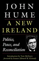 Une nouvelle Irlande : Politique, paix et réconciliation - A New Ireland: Politics, Peace, and Reconciliation