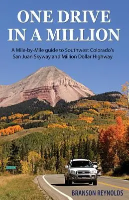 Une conduite sur un million : Un guide kilométrique de la San Juan Skyway et de la Million Dollar Highway dans le sud-ouest du Colorado - One Drive in a Million: A Mile-By-Mile Guide to Southwest Colorado's San Juan Skyway and Million Dollar Highway